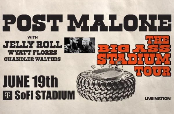 Post Malone with Jelly Roll, Wyatt Flores & Chandler Walters The Big Ass Stadium Tour, June 19, 2025  $35.00-Event Starts. 7:30 PM